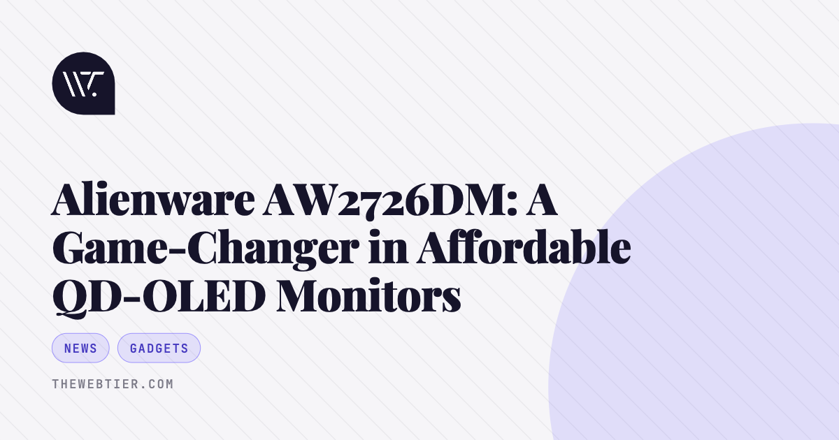 Alienware AW2726DM: A Game-Changer in Affordable QD-OLED Monitors