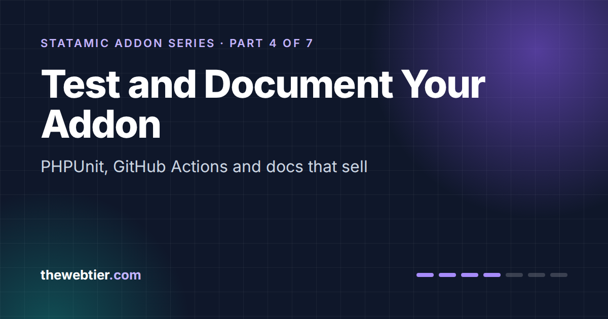 Testing and Documenting a Statamic Addon: PHPUnit, CI and Docs That Sell
