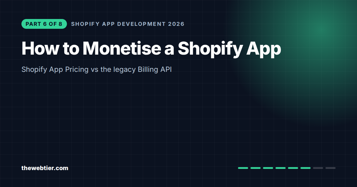 How to Monetise a Shopify App in 2026: Shopify App Pricing vs the Billing API