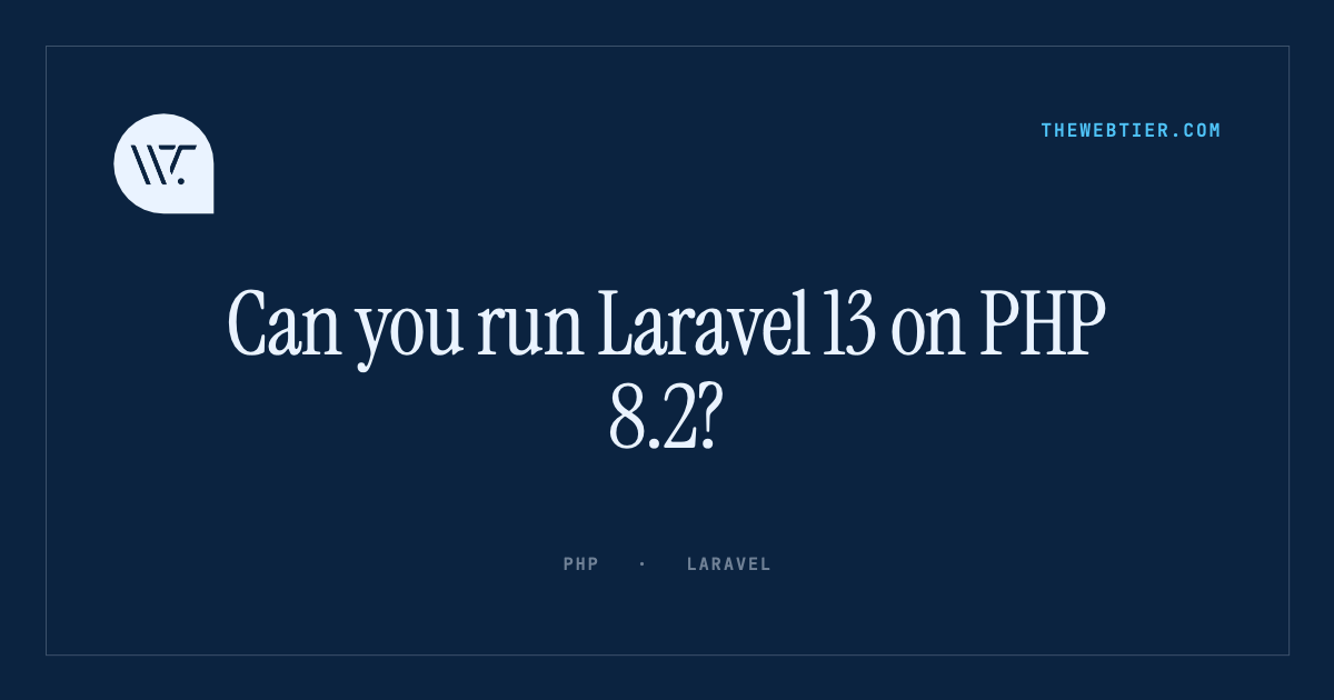 Can you run Laravel 13 on PHP 8.2?