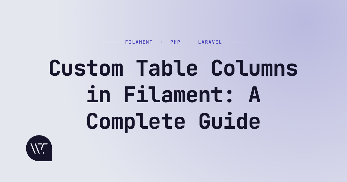 Custom Table Columns in Filament: A Complete Guide