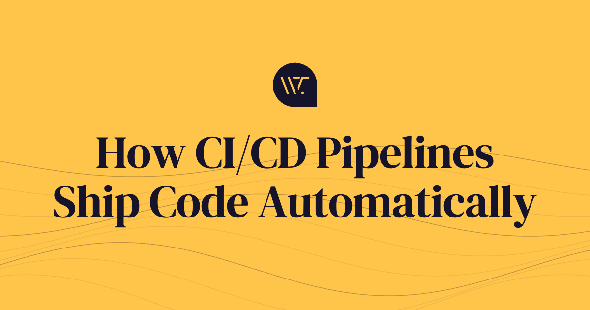 How CI/CD Pipelines Ship Code Automatically