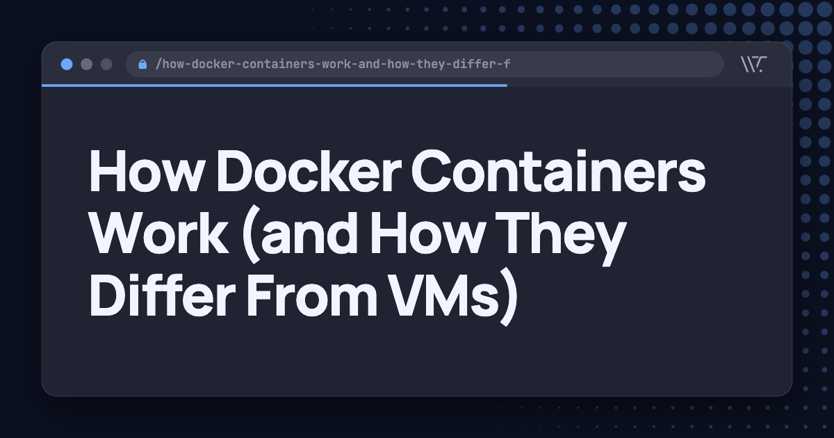 How Docker Containers Work (and How They Differ From VMs)