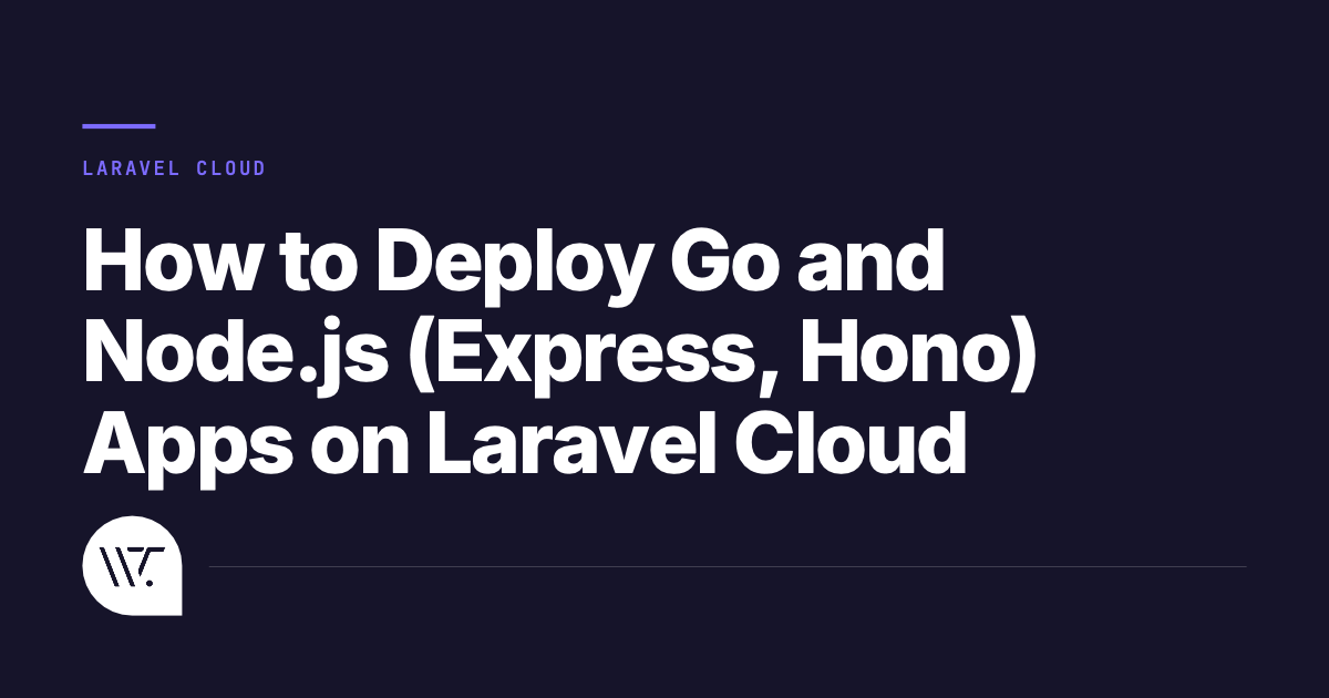 How to Deploy Go and Node.js (Express, Hono) Apps on Laravel Cloud