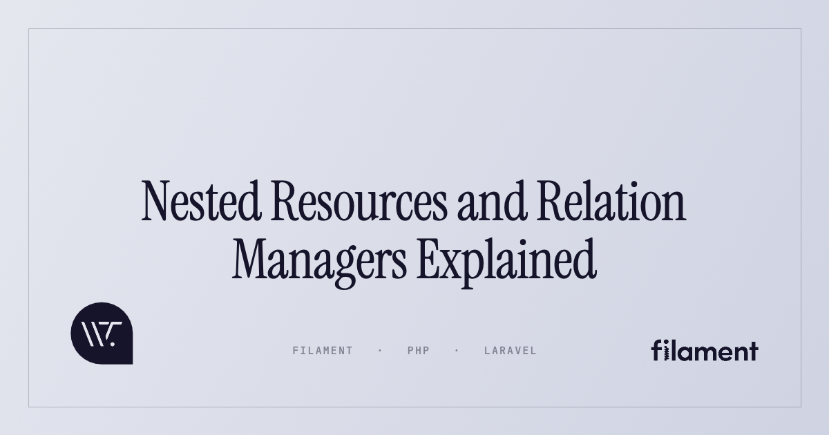 Nested Resources and Relation Managers Explained