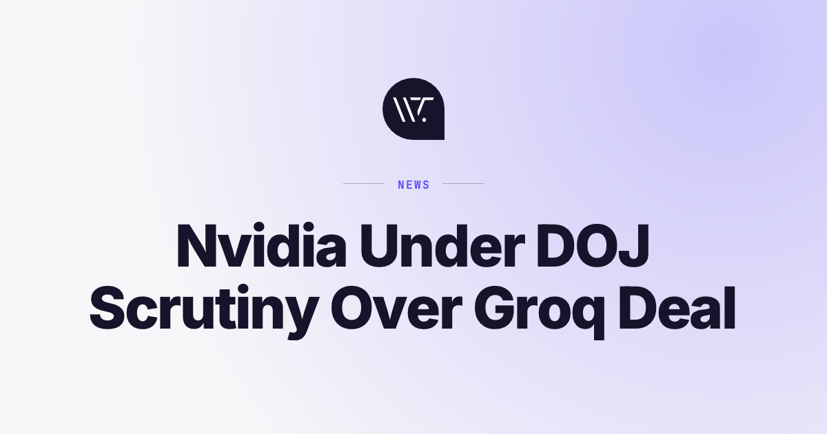 Nvidia's Busy Fortnight: A $12.9bn Hugging Face Deal, and Now the DOJ Wants a Word About Groq