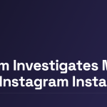 Ofcom Investigates Meta Over Instagram Instants