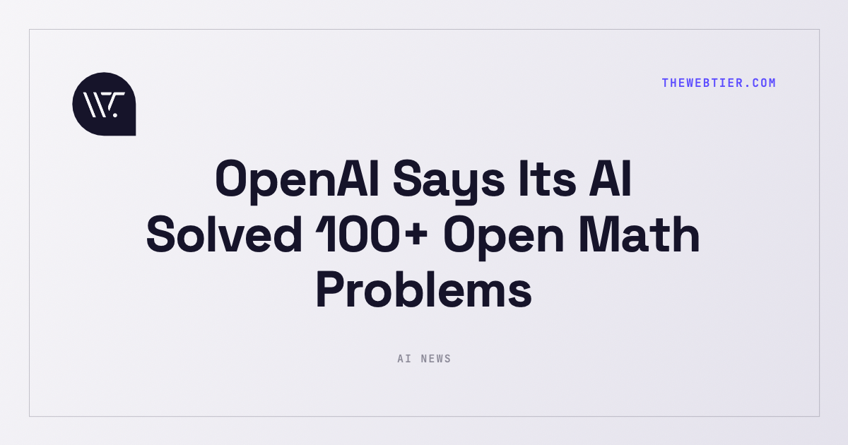 OpenAI Says Its AI Solved 100+ Open Math Problems
