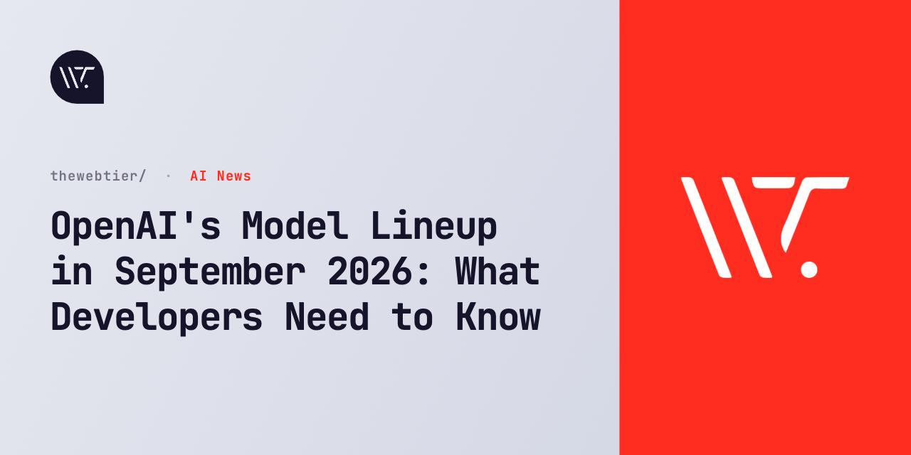 OpenAI's Model Lineup in September 2026: What Developers Need to Know