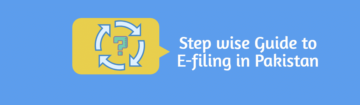 Step wise Guide to E-filing in Pakistan