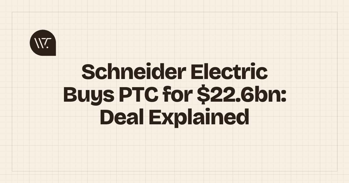 Schneider Electric Buys PTC for $22.6 Billion: The Industrial AI Bet Explained
