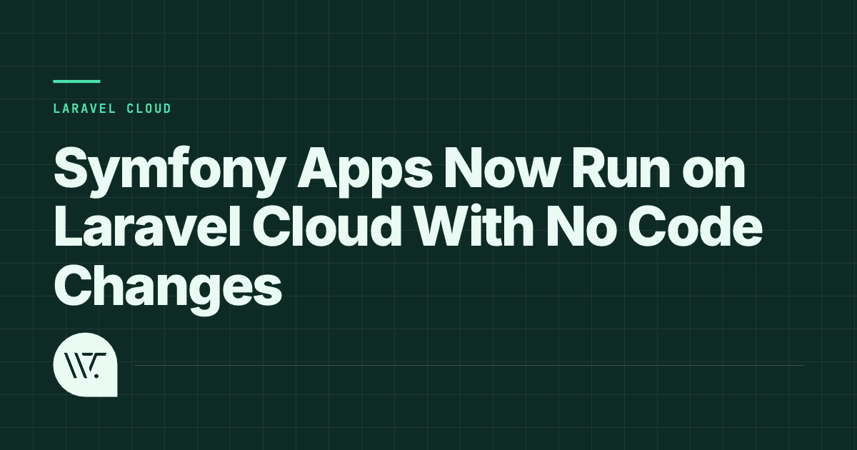 Symfony Apps Now Run on Laravel Cloud With No Code Changes