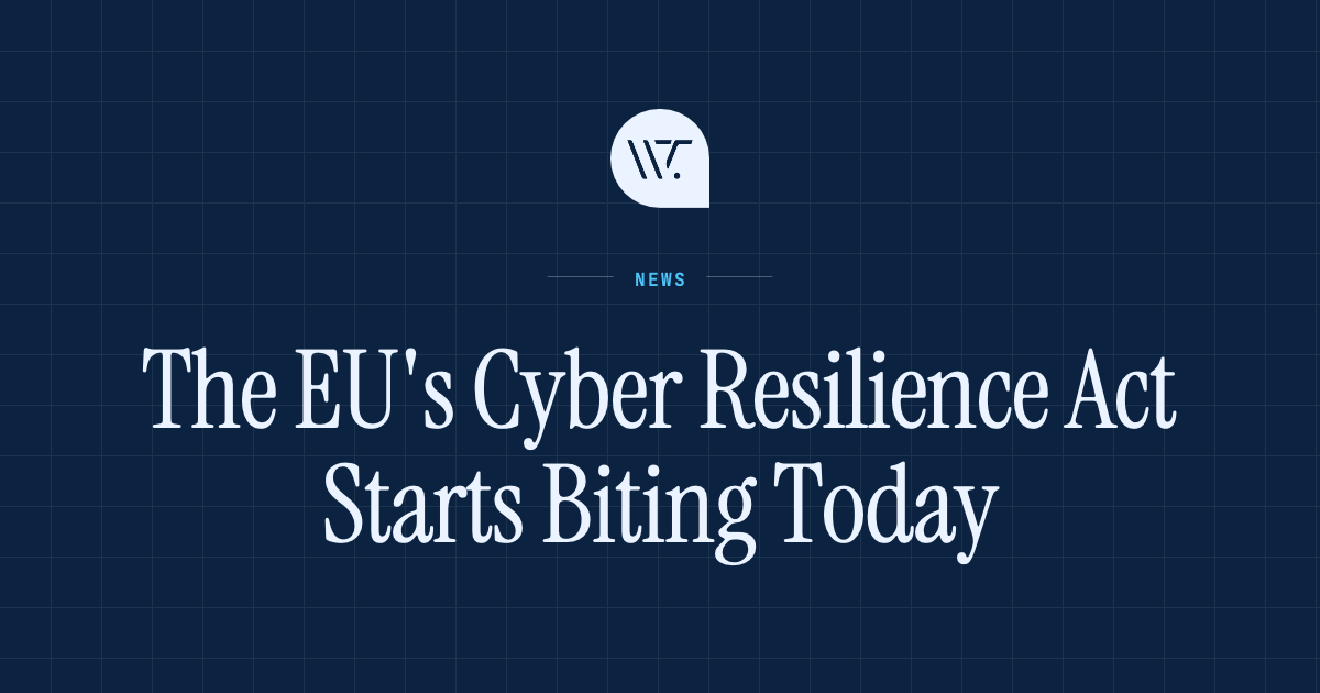 The EU's Cyber Resilience Act Starts Biting Today. Here's What Developers Need to Know