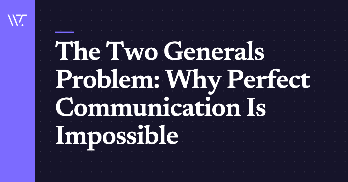 The Two Generals Problem: Why Perfect Communication Is Impossible