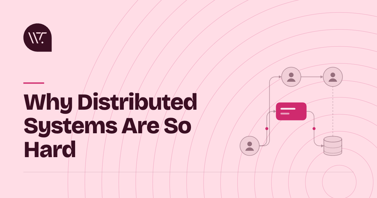 Why Distributed Systems Are So Hard